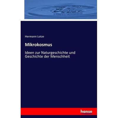Mikrokosmus, Taschenbuch von Hermann Lotze, Hansebooks, 978-3-7411-2962-9