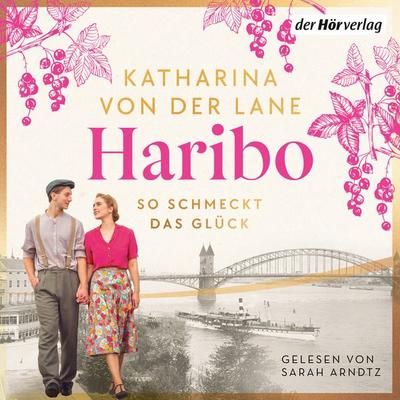 Haribo - So schmeckt das Glück - Katharina von der Lane, Audio, 9783844554991