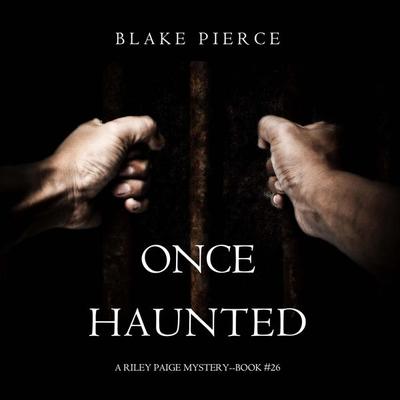 Once Haunted (A Riley Paige Mystery—Book 26) - Blake Pierce, Audio, 9798261401711