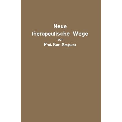 Neue therapeutische Wege, Taschenbuch von Karl Stejskal, Springer Wien, 978-3-7091-5670-4