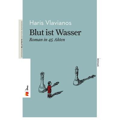 Blut ist Wasser. Roman in 45 Akten, Paperback von Haris Vlavianos, Edition Romiosini, 978-3-946142-27-0
