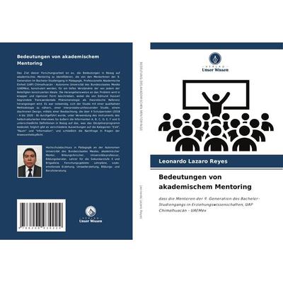 Bedeutungen von akademischem Mentoring, Taschenbuch von Leonardo Lazaro Reyes, Verlag Unser Wissen, 978-620-8-93422-4