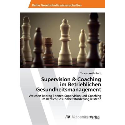 Supervision & Coaching im Betrieblichen Gesundheitsmanagement, Taschenbuch von Thomas Weifenbach, AV Akademikerverlag, 978-620-2-22456-7