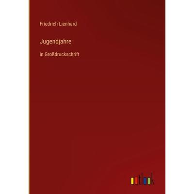 Jugendjahre, Gebundene Ausgabe von Friedrich Lienhard, Outlook, 978-3-368-47375-4