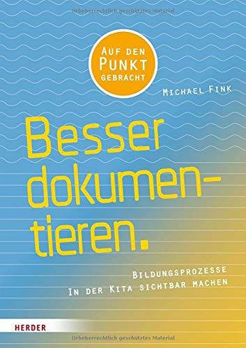 Michael Fink - Besser Dokumentieren: Bildungsprozesse in der Kita sichtbar machen - Preis vom 30.09.2026 09:01:18 h