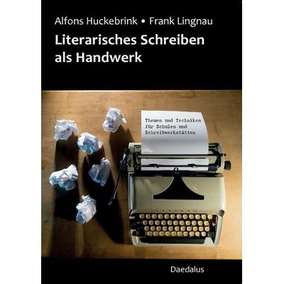 Literarisches Schreiben als Handwerk, Taschenbuch von Alfons Huckebrink,Frank Lingnau, Daedalus, 978-3-89126-293-1