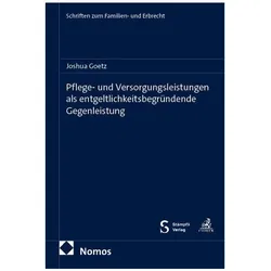 Pflege- und Versorgungsleistungen als entgeltlichkeitsbegründende Gegenleistung, Fachbücher von Joshua Goetz