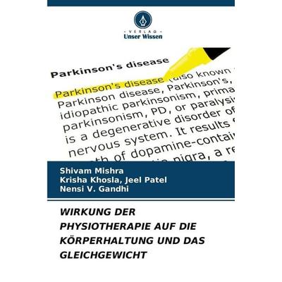 WIRKUNG DER PHYSIOTHERAPIE AUF DIE KÖRPERHALTUNG UND DAS GLEICHGEWICHT, Taschenbuch von Shivam Mishra,Krisha Khosla Jeel Patel,Nensi V. Gandhi, Verlag
