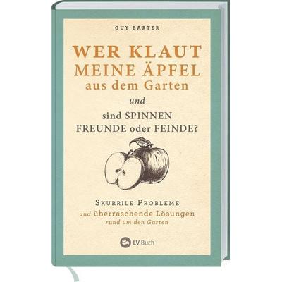 Wer klaut meine Äpfel aus dem Garten, Gebundene Ausgabe von Guy Barter, Landwirtschaftsvlg Münster, 978-3-7843-5595-5