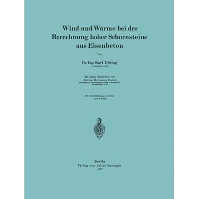Wind und Wärme bei der Berechnung hoher Schornsteine aus Eisenbeton, Taschenbuch von Karl Döring,Hermann Goebel, Springer Berlin, 978-3-642-98720-5