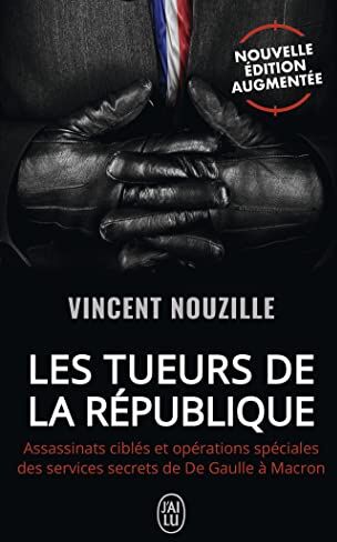 Vincent Nouzille - Les tueurs de la République : assassinats ciblés et opérations spéciales des services secrets de De Gaulle à Macron - Preis vom 09.10.2026 07:28:09 h