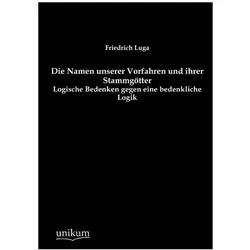 Die Namen unserer Vorfahren und ihrer Stammgötter, Fachbücher von Friedrich Luga