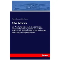 Sylva Sylvarum, Sachbücher von Francis Bacon, William Rawley
