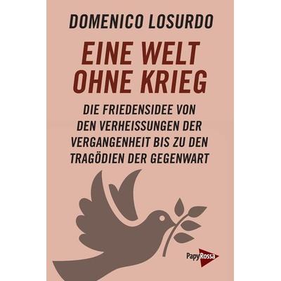 Eine Welt ohne Krieg, Taschenbuch von Domenico Losurdo, PapyRossa Verlag, 978-3-89438-790-7