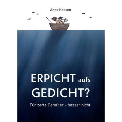 Erpicht aufs Gedicht?, Taschenbuch von Anne Heesen, Tredition, 978-3-347-33800-5