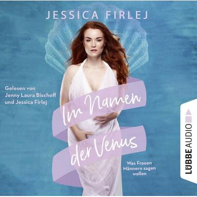 Im Namen der Venus - Was Frauen Männern sagen wollen - Jessica Firlej, Audio, 9783754007235