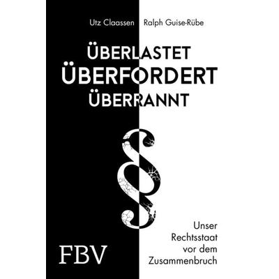 Überlastet, überfordert, überrannt, Gebundene Ausgabe von Utz Claassen,Ralph Guise-Rübe, Finanzbuch Verlag, 978-3-95972-348-0
