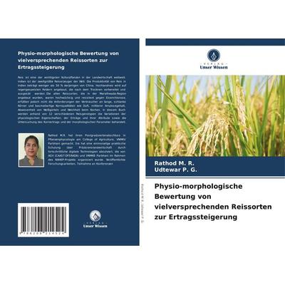 Physio-morphologische Bewertung von vielversprechenden Reissorten zur Ertragssteigerung, Taschenbuch von Rathod M. R.,Udtewar P. G., Verlag Unser