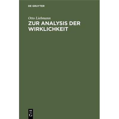 Zur Analysis der Wirklichkeit, Gebundene Ausgabe von Otto Liebmann, De Gruyter, 978-3-11-233885-8