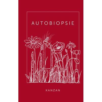 Autobiopsie, Gebundene Ausgabe von Katharina Kanzan, Tredition, 978-3-384-38960-2