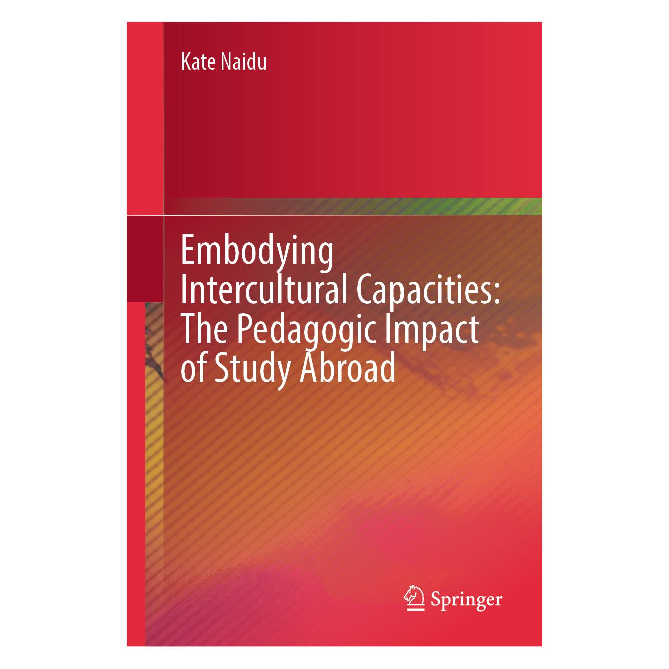 Springer Embodying Intercultural Capacities: The Pedagogic Impact of Study Abroad (Englisch, Hardcover, Kate Naidu) (66229664)