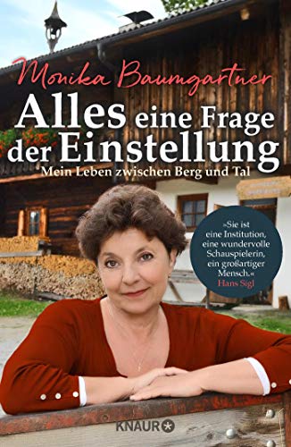 Monika Baumgartner - Alles eine Frage der Einstellung: Mein Leben zwischen Berg und Tal. Die beliebte deutsche Volksschauspielerin aus Der Bergdoktor - Preis vom 18.10.2026 19:22:15 h
