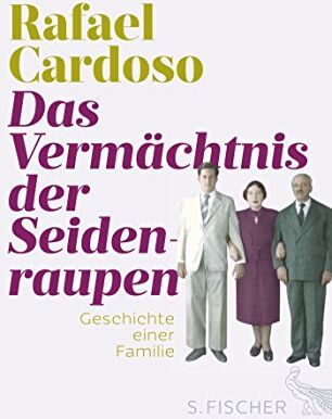 Rafael Cardoso - Das Vermächtnis der Seidenraupen: Geschichte einer Familie - Preis vom 19.10.2026 19:33:35 h
