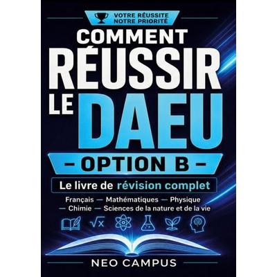 Comment réussir le DAEU option B, Taschenbuch von Neo Campus, BoD – Books on Demand – Frankreich, 978-2-322-86735-6