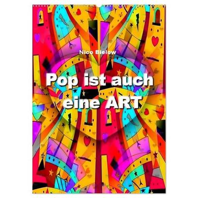 Pop ist auch eine ART von Nico Bielow (Wandkalender 2027 DIN A2 hoch), CALVENDO Monatskalender