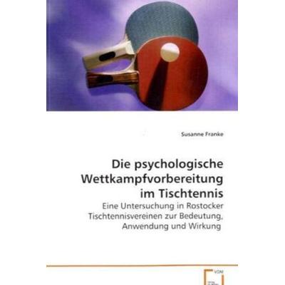 Franke Susanne: Die psychologische Wettkampfvorbereitung im, Taschenbuch von Susanne Franke, VDM, 978-3-639-08076-6