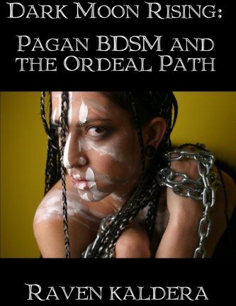 Raven Kaldera - Dark Moon Rising: Pagan Bdsm &amp; the Ordeal Path - Preis vom 09.10.2026 07:28:09 h