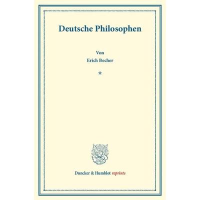 Deutsche Philosophen., Taschenbuch von Erich Becher, Duncker & Humblot, 978-3-428-16002-0