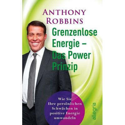 Grenzenlose Energie - Das Powerprinzip, Taschenbuch von Anthony Robbins, Allegria Taschenbuch, 978-3-548-74227-4