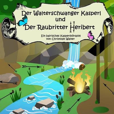 Der Walterschwanger Kasperl und der Raubritter Heribert - Christoph Walter, Audio, 9783690603553