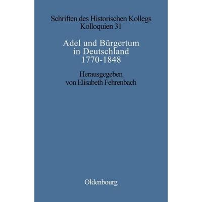 Adel und Bürgertum in Deutschland 1770-1848, Gebundene Ausgabe von , De Gruyter Oldenbourg, 978-3-486-56027-5
