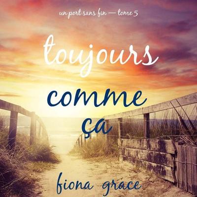Toujours comme ça (Un port sans fin — tome 5) - Fiona Grace, Audio, 9798261402961