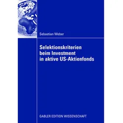 Selektionskriterien beim Investment in aktive US-Aktienfonds, Fachbücher von Sebastian Weber