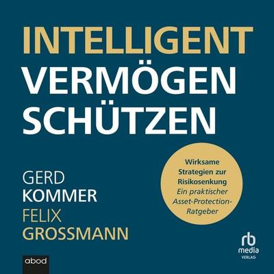 Intelligent Vermögen schützenn - Gerd Kommer,Felix Grossmann, Audio, 9783691280562