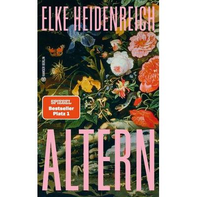 Altern, Gebundene Ausgabe von Elke Heidenreich, Hanser Berlin in Carl Hanser Verlag GmbH & Co. KG