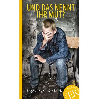 Und das nennt ihr Mut?, Taschenbuch von Inge Meyer-Dietrich, Klett Sprachen GmbH, 978-3-12-675839-0