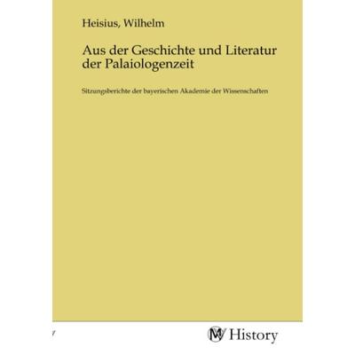 Aus der Geschichte und Literatur der Palaiologenzeit, Taschenbuch von , MV-History, 978-3-7536-2313-9