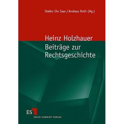 Beiträge zur Rechtsgeschichte, Gebundene Ausgabe von Heinz Holzhauer, Erich Schmidt Verlag, 978-3-503-04968-4
