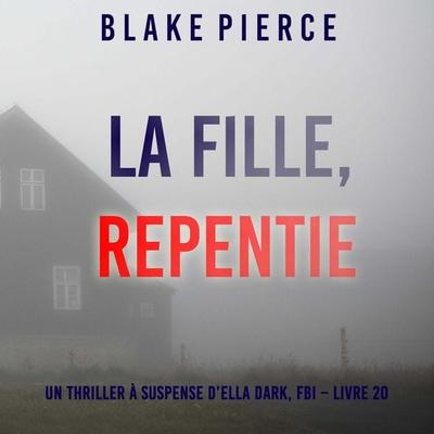 La Fille, Repentie (Un Thriller à Suspense d'Ella Dark, FBI – Livre 20) - Blake Pierce, Audio, 9798341582156