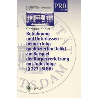 Beteiligung und Unterlassen beim erfolgsqualifizierten Delikt am Beispiel der Körperverletzung mit Todesfolge (§ 2271 StGB), Taschenbuch von Christian