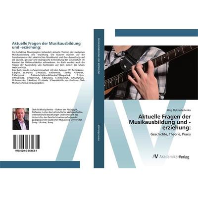 Aktuelle Fragen der Musikausbildung und -erziehung:, Taschenbuch von Oleg Mykhailychenko, AV Akademikerverlag, 978-620-0-66463-1