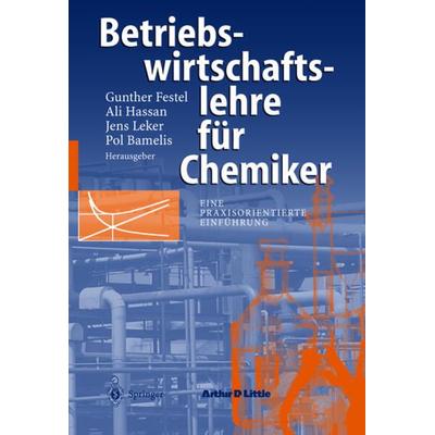 Betriebswirtschaftslehre für Chemiker, Taschenbuch von Gunter Festel,Ali Hassan,Jens Leker, Springer Berlin, 978-3-540-42410-9