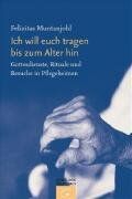 Felizitas Muntanjohl - Ich will euch tragen bis zum Alter hin: Gottesdienste, Rituale und Besuche in Pflegeheimen - Preis vom 10.10.2026 11:48:34 h