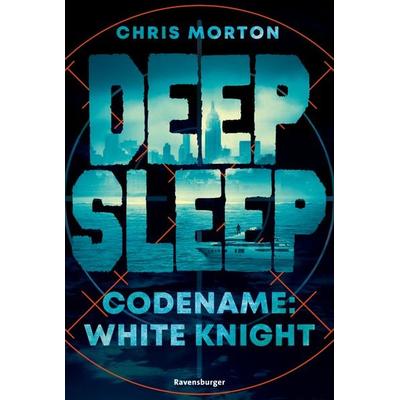Deep Sleep, Band 1 - Codename: White Knight, Taschenbuch von Chris Morton, Ravensburger Verlag GmbH