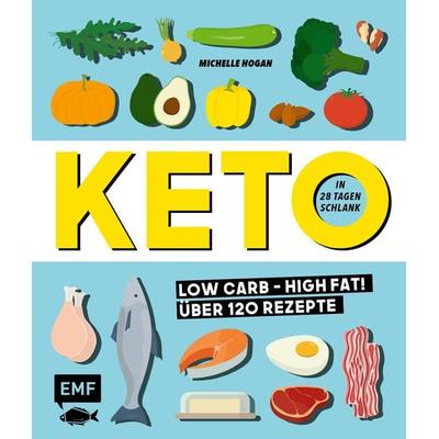 Keto – In 28 Tagen schlank, Taschenbuch von Michelle Hogan, Edition Michael Fischer / EMF Verlag, 978-3-7459-1075-9