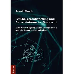 Schuld, Verantwortung und Determinismus im Strafrecht, Fachbücher von Severin Mosch